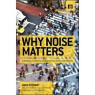 Why Noise Matters by Stewart, John; Bronzaft, Arline L.; McManus, Francis; Rodgers, Nigel; Weedon, Val, 9781849712569