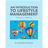 An Introduction to Lifestyle Management by Morris-paxton, Dr Anja, 9781984592569