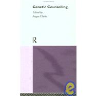 Genetic Counselling: Practice and Principles by Clarke,Angus;Clarke,Angus, 9780415082570