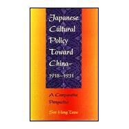 Japanese Cultural Policy Toward China, 1918-1931: A Comparative Perspective by Teow, See Heng, 9780674472570