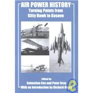 Air Power History: Turning Points from Kitty Hawk to Kosovo by Cox,Sebastian;Cox,Sebastian, 9780714682570