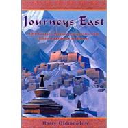 Journeys East 20th Century Western Encounters with Eastern Religous Traditions by Oldmeadow, Harry, 9780941532570