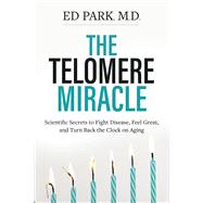 The Telomere Miracle by PARK, ED MD, 9781401952570