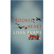 Crooked Heart by Evans, Lissa, 9781410482570