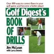 Golf Digest's Book of Drills by Mclean, Jim; Dennis, Larry, 9781416592570