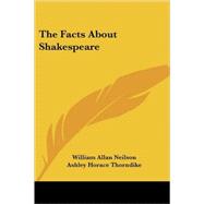 The Facts About Shakespeare by Neilson, William Allan, 9781428612570