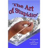 The Art of Stupidity by Moody, John Simpson, 9781490512570