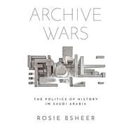 Archive Wars by Bsheer, Rosie, 9781503612570