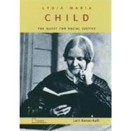 Lydia Maria Child The Quest for Racial Justice by Kenschaft, Lori, 9780195132571