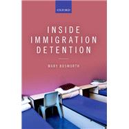 Inside Immigration Detention by Bosworth, Mary, 9780198722571