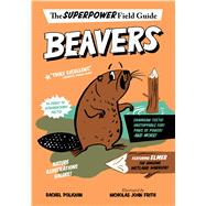 Beavers by Poliquin, Rachel; Frith, Nicholas John, 9780358272571
