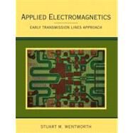 Applied Electromagnetics : Early Transmission Lines Approach by Wentworth, Stuart M., 9780470042571