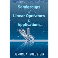 Semigroups of Linear Operators and Applications Second Edition by Goldstein, Jerome A., 9780486812571
