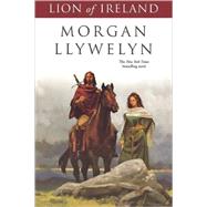 Lion of Ireland by Llywelyn, Morgan, 9780765302571