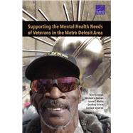 Supporting the Mental Health Needs of Veterans in the Metro Detroit Area by Tanielian, Terri; Hansen, Michael L.; Martin, Laurie T.; Grimm, Geoffrey; Ogletree, Cordaye, 9780833092571