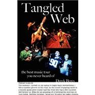 Tangled Web : The Best Music Tour You Never Heard Of by Beres, Derek, 9781432702571