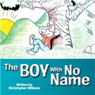 The Boy With No Name by Williams, Christopher, 9781514422571