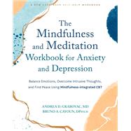 The Mindfulness and Meditation Workbook for Anxiety and Depression by Andrea D. Grabovac; Bruno A. Cayoun, 9781648482571