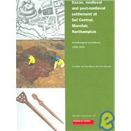 Saxon, Medieval and Post-Medieval Settlement at Sol Central, Marefair, Northampton : Archaeological Excavations 1998-2002 by Miller, Pat; Wilson, Tom; Harward, Chiz, 9781901992571