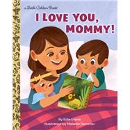 I Love You, Mommy! by Evans, Edie; Demmer, Melanie, 9781984852571