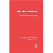The Magdalenes: Prostitution in the Nineteenth Century by Mahood,Linda, 9780415752572