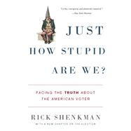 Just How Stupid Are We? by Rick Shenkman, 9780465012572