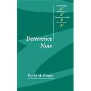 Deterrence Now by Patrick M. Morgan, 9780521822572