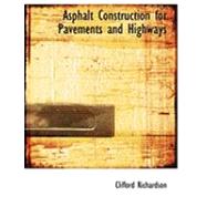 Asphalt Construction for Pavements and Highways by Richardson, Clifford, 9780554802572