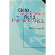 Global Information and World Communication New Frontiers in International Relations by Hamid Mowlana, 9780761952572