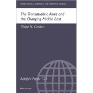 The Transatlantic Allies and the Changing Middle East by Gordon,Philip H, 9781138452572