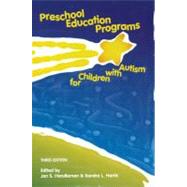 Preschool Education Programs for Children With Autism by Handleman, Jan S.; Harris, Sandra L., 9781416402572