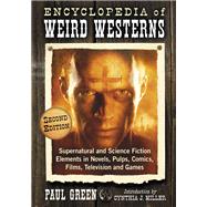 Encyclopedia of Weird Westerns by Green, Paul; Miller, Cynthia J., 9781476662572