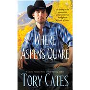 Where Aspens Quake by Cates, Tory, 9781476732572