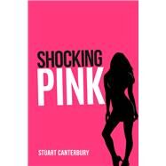 Shocking Pink by Canterbury, Stuart, 9781955062572