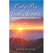 Only by God's Grace by Fletcher, Ronald, 9781984532572