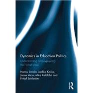 Dynamics in Education Politics: Understanding and Explaining the Finnish Case by Simola; Hannu, 9780415812573