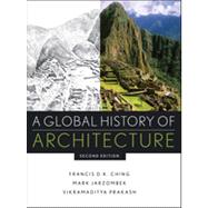 A Global History of Architecture by Ching, Francis D. K.; Jarzombek, Mark M.; Prakash, Vikramaditya, 9780470402573