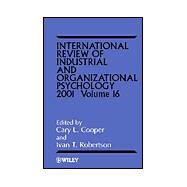 International Review of Industrial and Organizational Psychology 2001, Volume 16 by Cooper, Cary; Robertson, Ivan T., 9780471492573