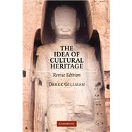 The Idea of Cultural Heritage by Derek Gillman, 9780521122573