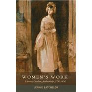 Women's Work Labour, Gender, Authorship, 1750-1830 by Batchelor, Jennie, 9780719082573