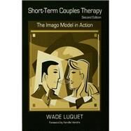 Short-Term Couples Therapy: The Imago Model in Action by Luquet; Wade, 9781138132573