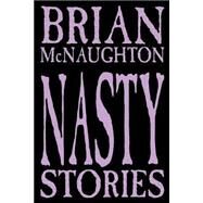 Nasty Stories by McNaughton, Brian, 9781587152573