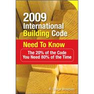2009 International Building Code Need to Know: The 20% of the Code You Need 80% of the Time The 20% of the Code You Need 80% of the Time by Woodson, R., 9780071592574