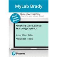 MyLab Brady with Pearson eText+ Access Card for Advanced EMT: A Clinical Reasoning Approach, 2024 Update by Alexander, Melissa; Belle, Richard;, 9780135322574