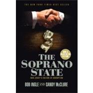 The Soprano State New Jersey's Culture of Corruption by Ingle, Bob; McClure, Sandy, 9780312602574