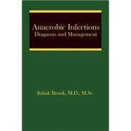 Anaerobic Infections: Diagnosis and Management by Brook; Itzhak, 9780849382574