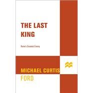 The Last King Rome's Greatest Enemy by Ford, Michael Curtis, 9781250062574