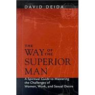 The Way Of The Superior Man by Deida, David, 9781591792574