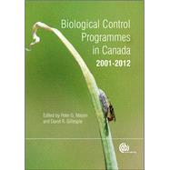 Biological Control Programmes in Canada 2001-2012 by Mason, P. G.; Gillespie, D. R., 9781780642574