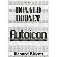 Donald Rodney Autoicon by Birkett, Richard, 9781846382574